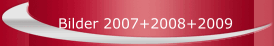 Bilder 2007+2008+2009