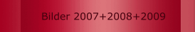Bilder 2007+2008+2009